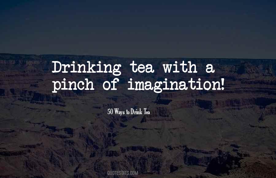 50 Ways To Drink Tea Quotes #724653 50 Ways To Drink Tea Quotes #724653