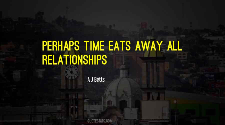 A J Betts Quotes #1860980