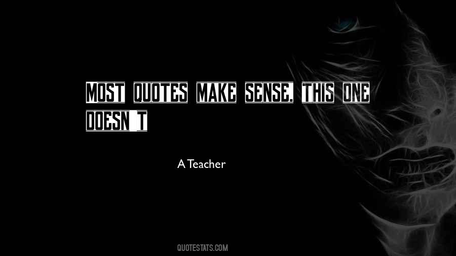 A Teacher Quotes #618574