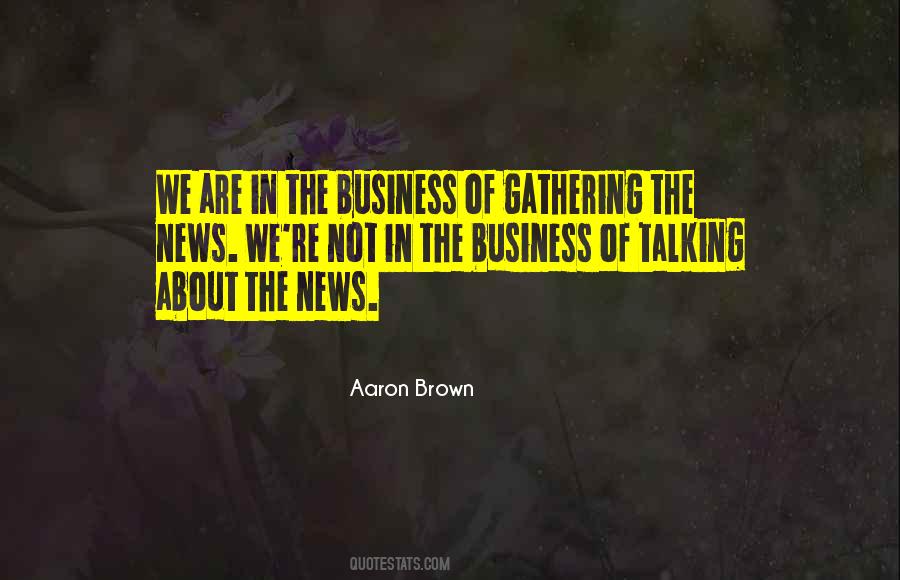 Aaron Brown Quotes #912295