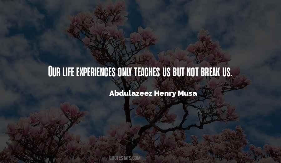 Abdulazeez Henry Musa Quotes #1364185