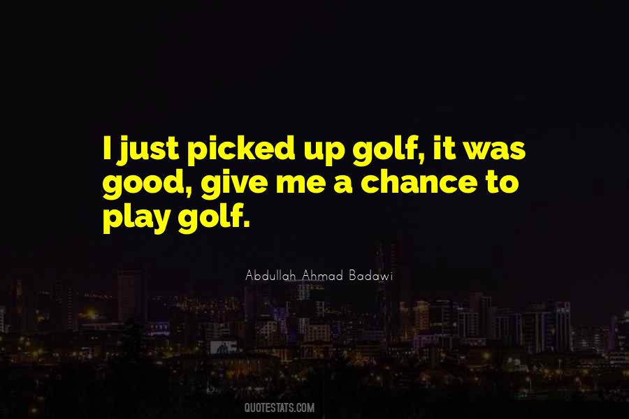 Abdullah Ahmad Badawi Quotes #418132