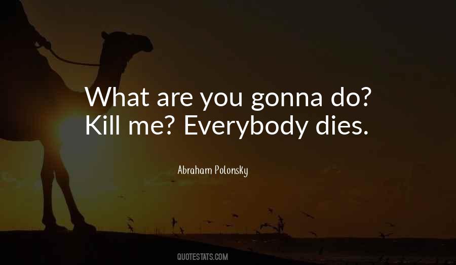 Abraham Polonsky Quotes #344106