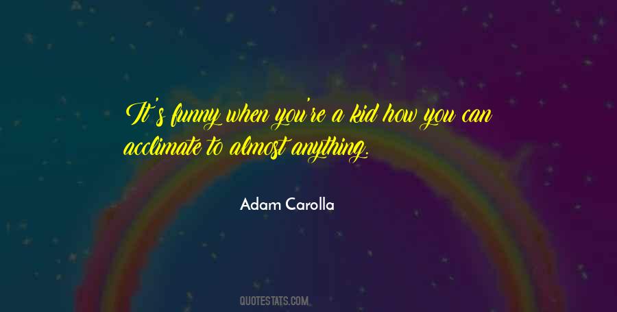 Adam Carolla Quotes #1117096