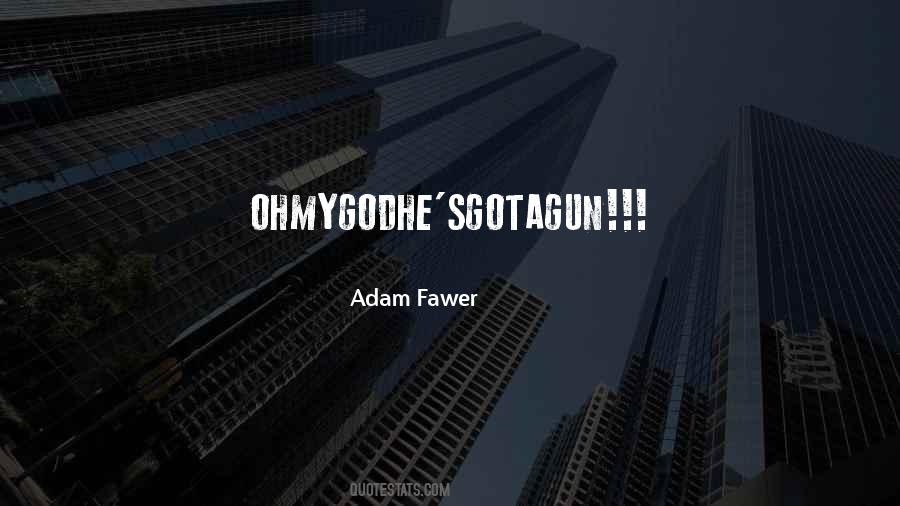 Adam Fawer Quotes #1091304