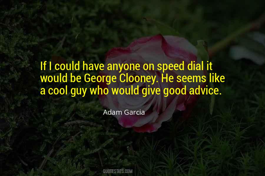 Adam Garcia Quotes #225821