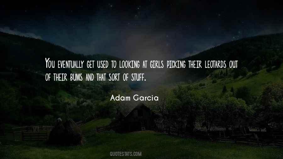 Adam Garcia Quotes #602998