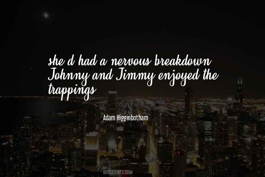 Adam Higginbotham Quotes #1777660