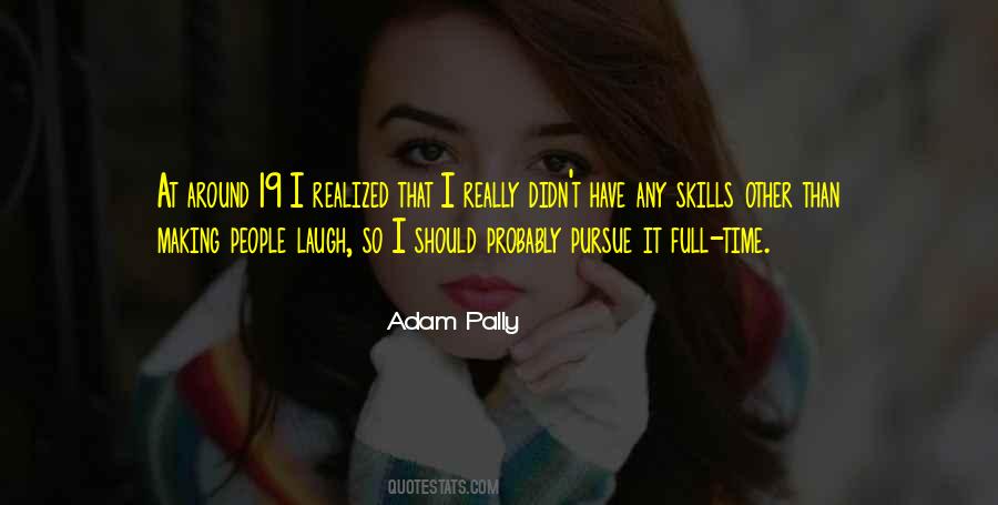 Adam Pally Quotes #1575054