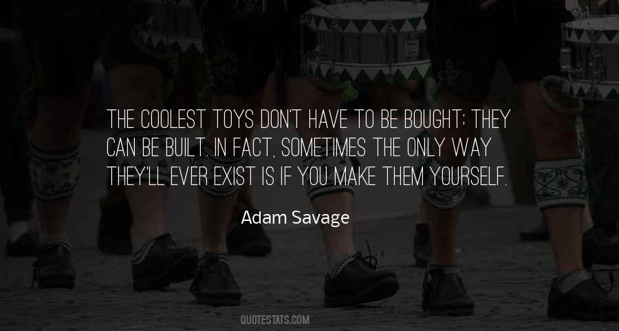 Adam Savage Quotes #651213