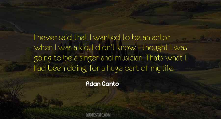 Adan Canto Quotes #593931