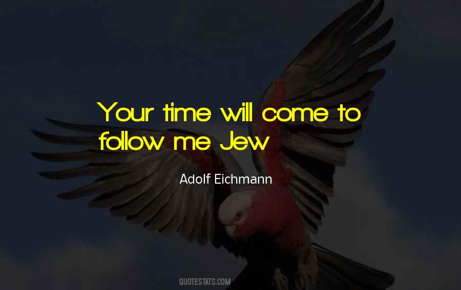 Adolf Eichmann Quotes #1561733