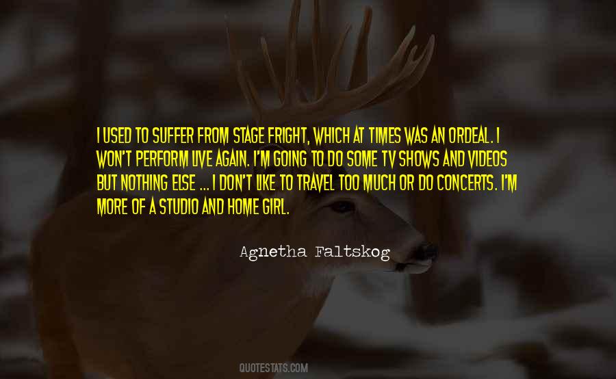 Agnetha Faltskog Quotes #1123941