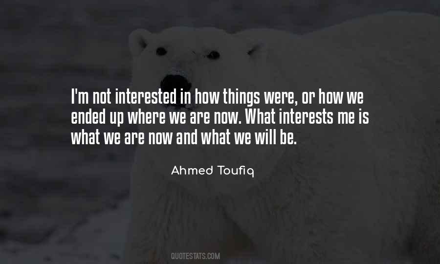 Ahmed Toufiq Quotes #1586510