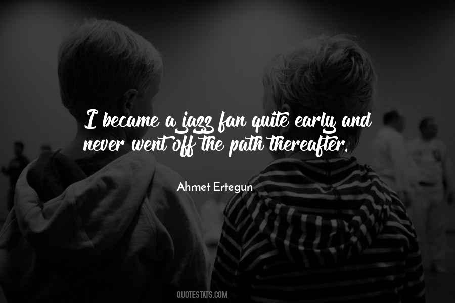 Ahmet Ertegun Quotes #991218