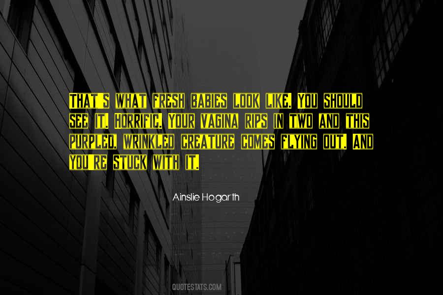 Ainslie Hogarth Quotes #1102863