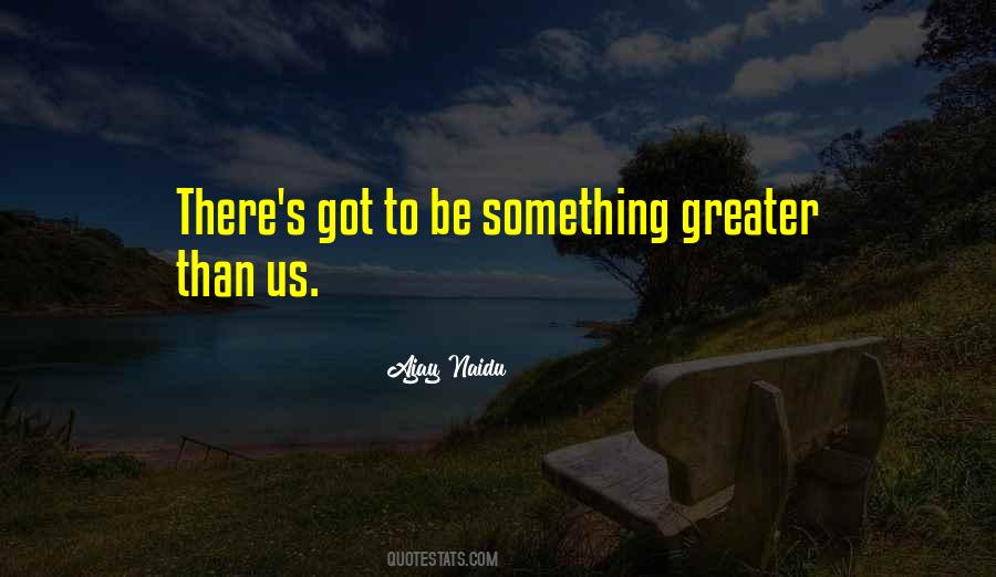 Ajay Naidu Quotes #1105105