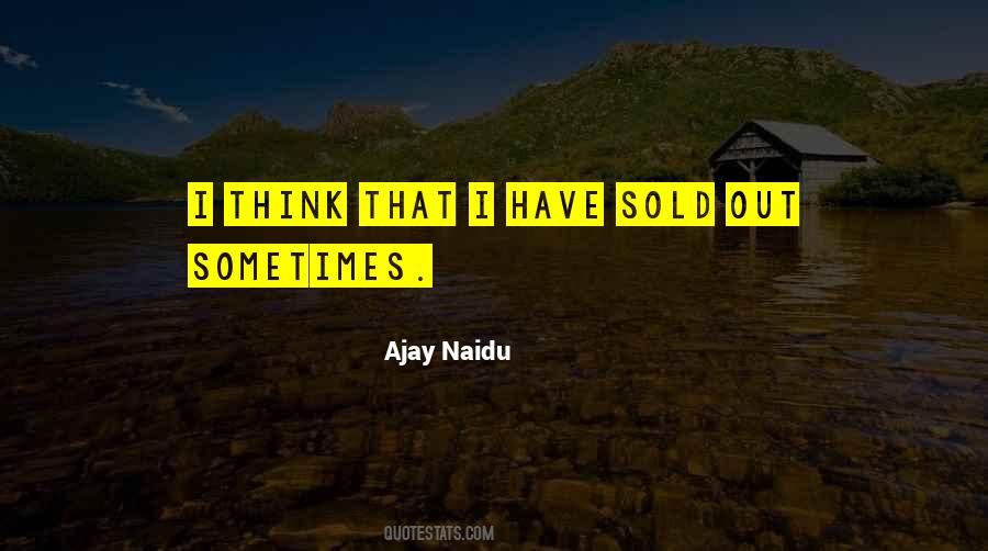 Ajay Naidu Quotes #401653