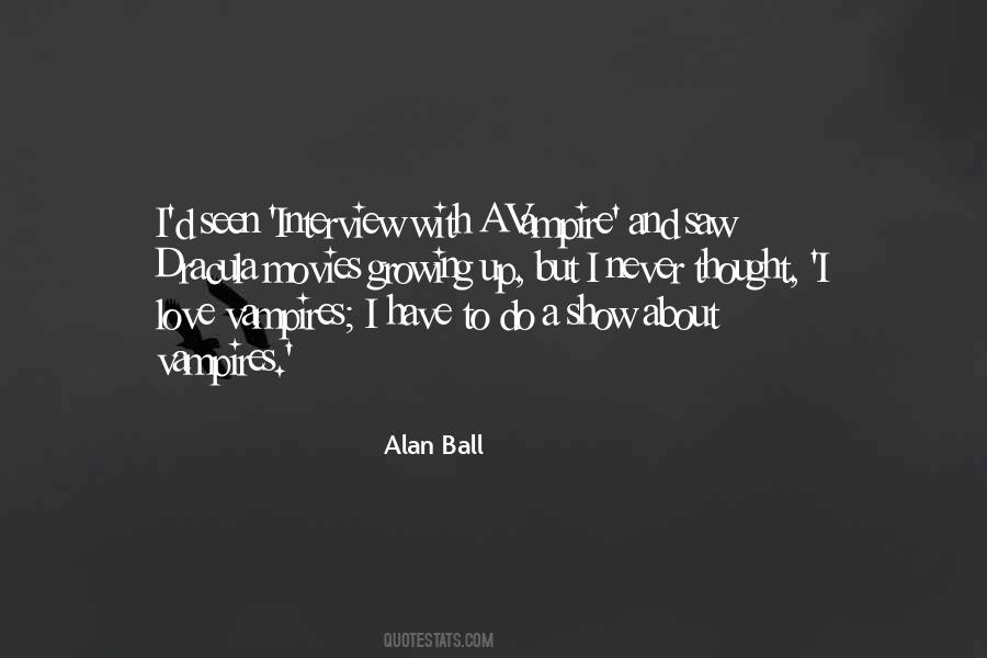 Alan Ball Quotes #1236390