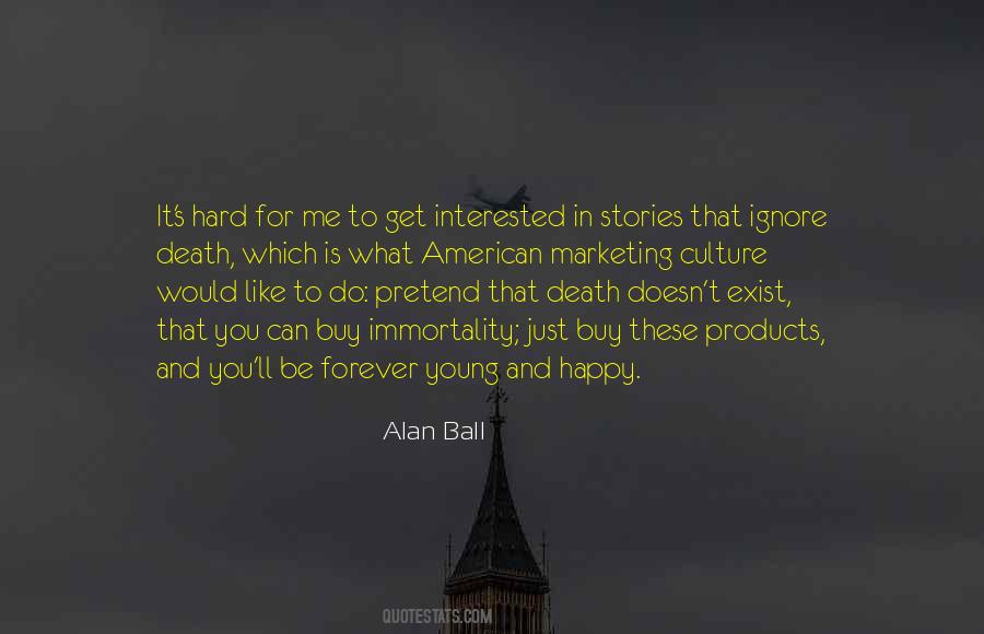 Alan Ball Quotes #1675253