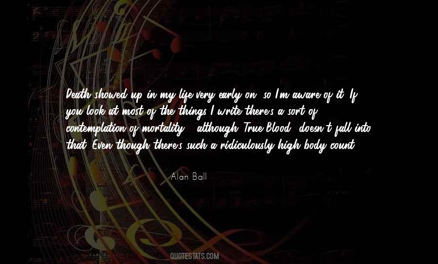 Alan Ball Quotes #639648