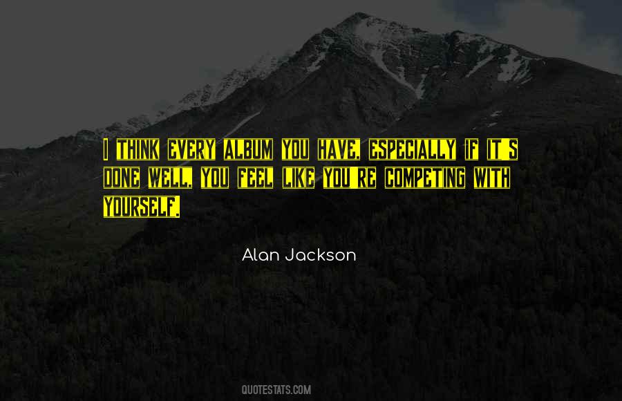 Alan Jackson Quotes #1392443