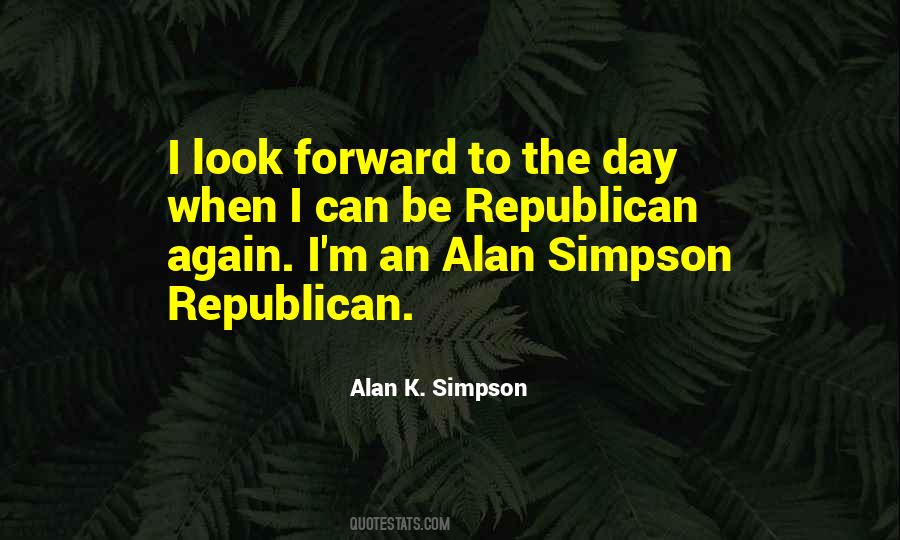 Alan K. Simpson Quotes #895127