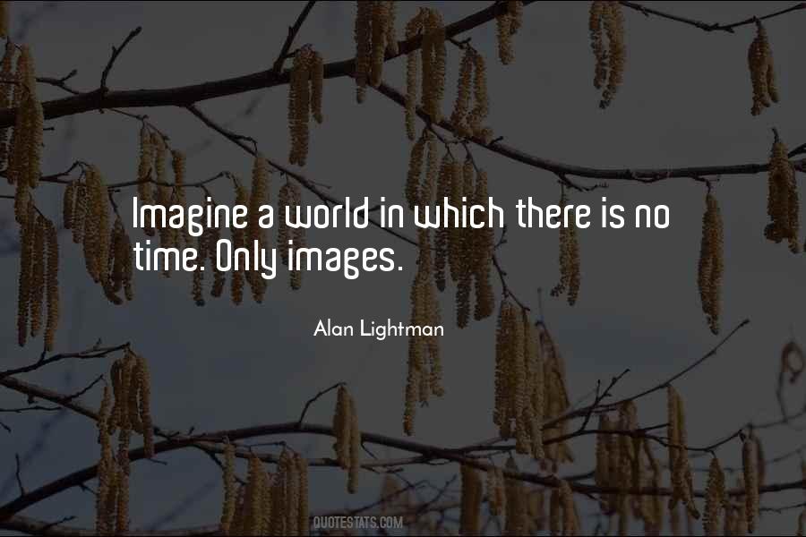 Alan Lightman Quotes #1775698