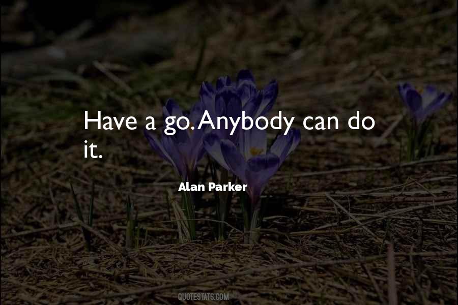 Alan Parker Quotes #1310533