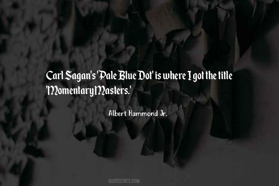 Albert Hammond Jr. Quotes #317920
