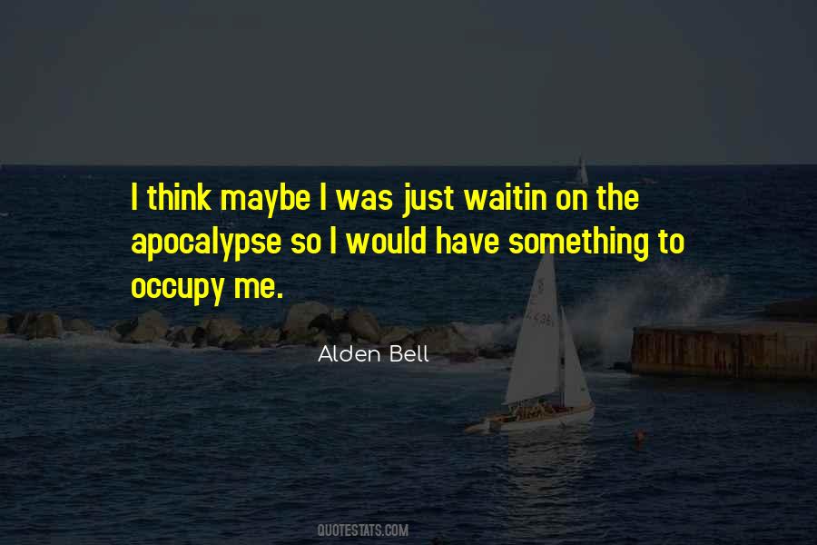 Alden Bell Quotes #935205