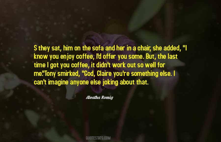 Aleatha Romig Quotes #51552