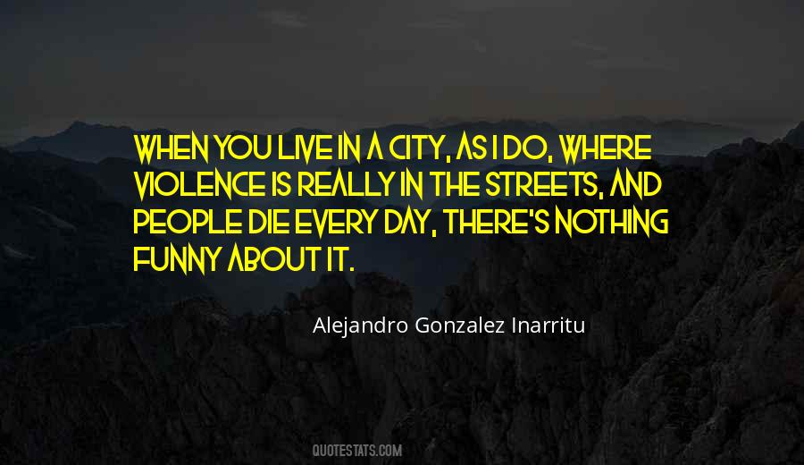 Alejandro Gonzalez Inarritu Quotes #883076