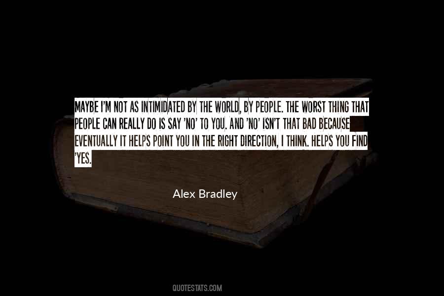 Alex Bradley Quotes #1669150
