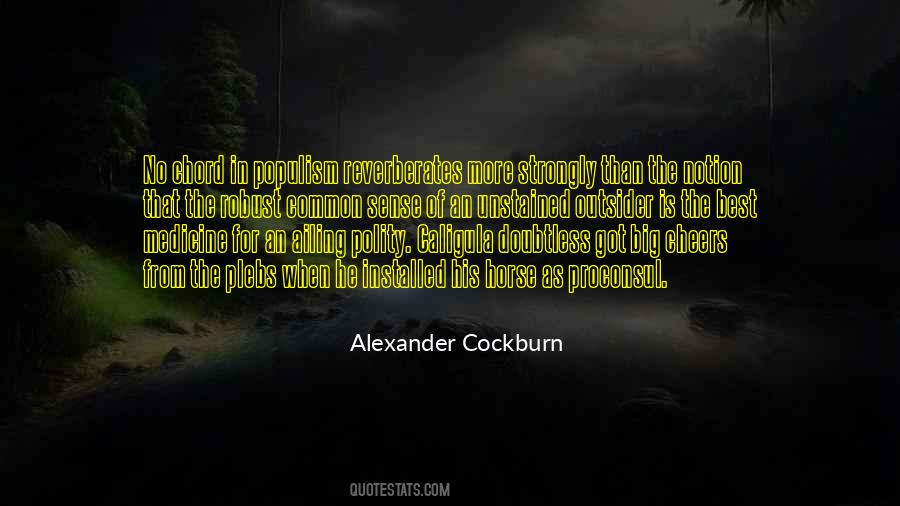 Alexander Cockburn Quotes #1386664