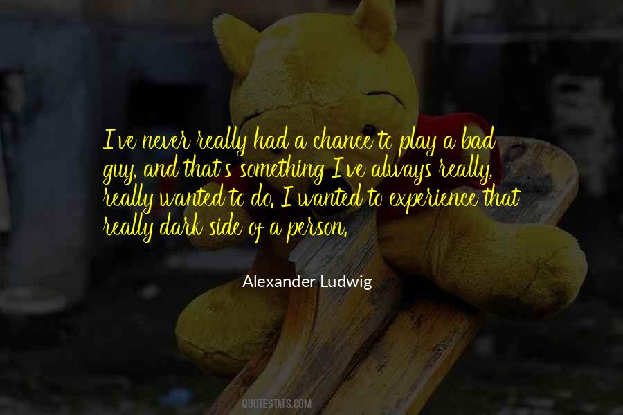 Alexander Ludwig Quotes #889962