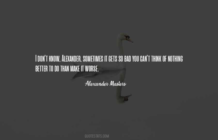 Alexander Masters Quotes #201909