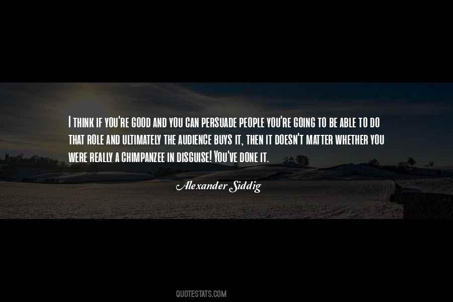 Alexander Siddig Quotes #469188