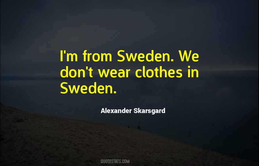 Alexander Skarsgard Quotes #1364304