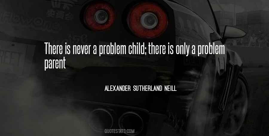 Alexander Sutherland Neill Quotes #631687