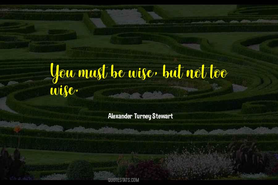 Alexander Turney Stewart Quotes #277305 Alexander Turney Stewart Quotes #277305