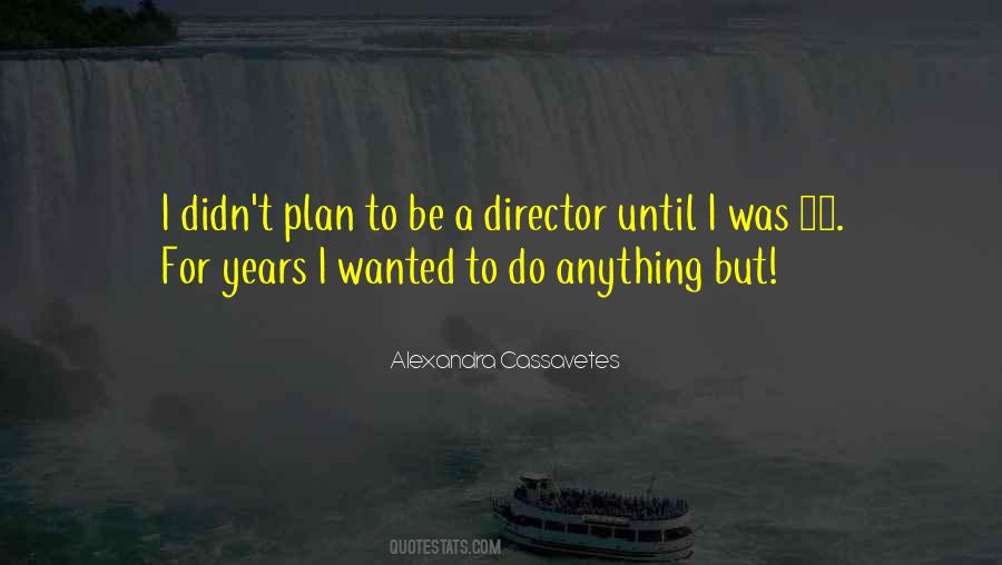 Alexandra Cassavetes Quotes #1224142