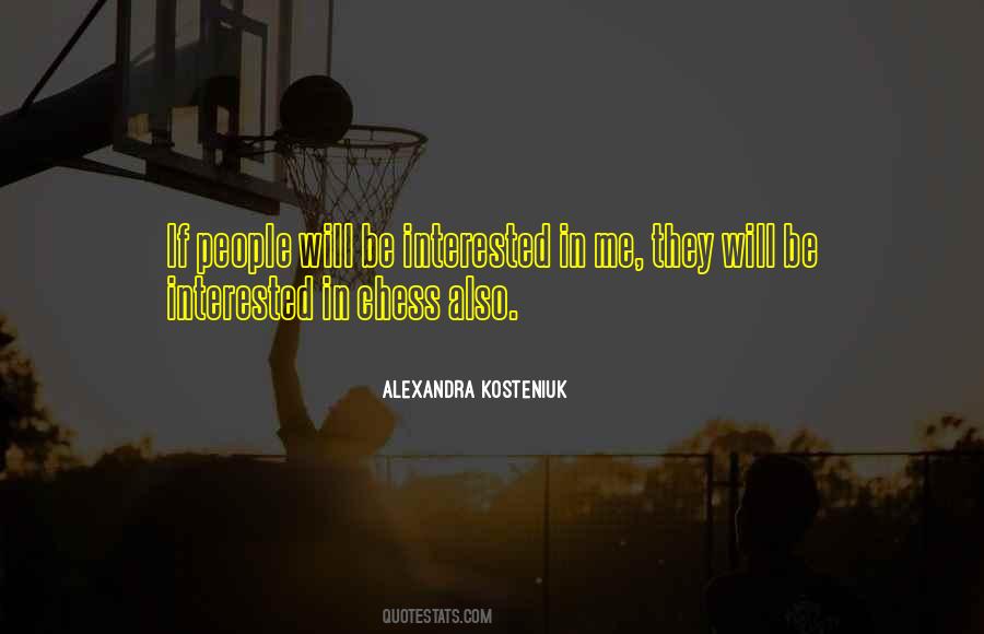Alexandra Kosteniuk Quotes #1743071