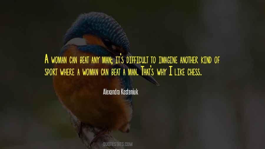 Alexandra Kosteniuk Quotes #811605