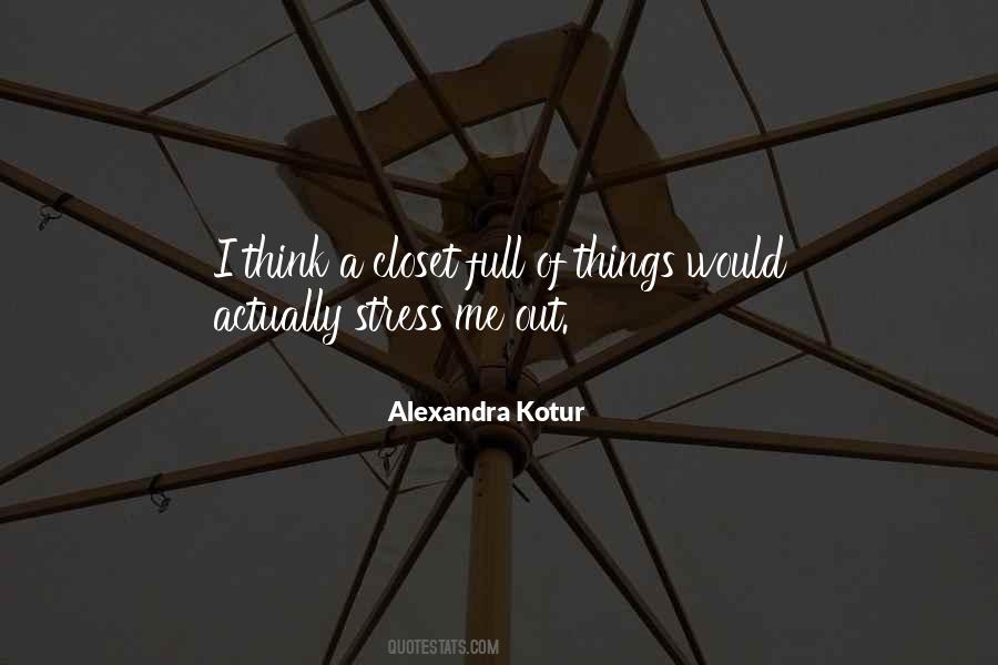 Alexandra Kotur Quotes #1734955