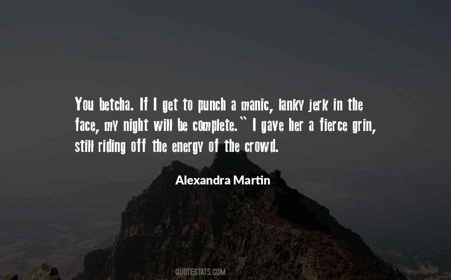 Alexandra Martin Quotes #1379067