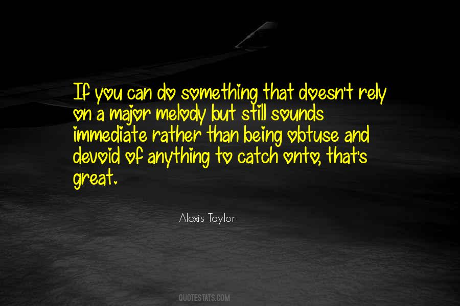 Alexis Taylor Quotes #1640989