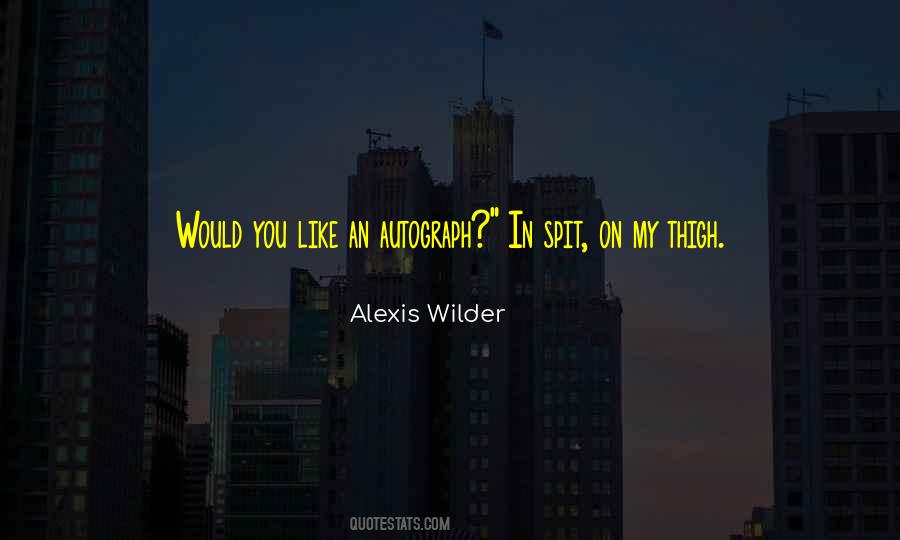 Alexis Wilder Quotes #152670