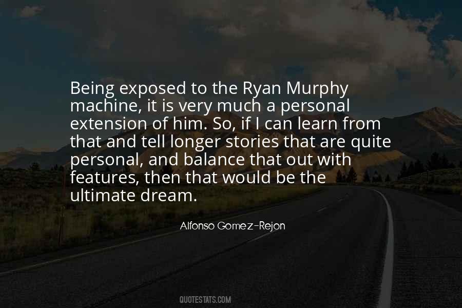 Alfonso Gomez-Rejon Quotes #736860