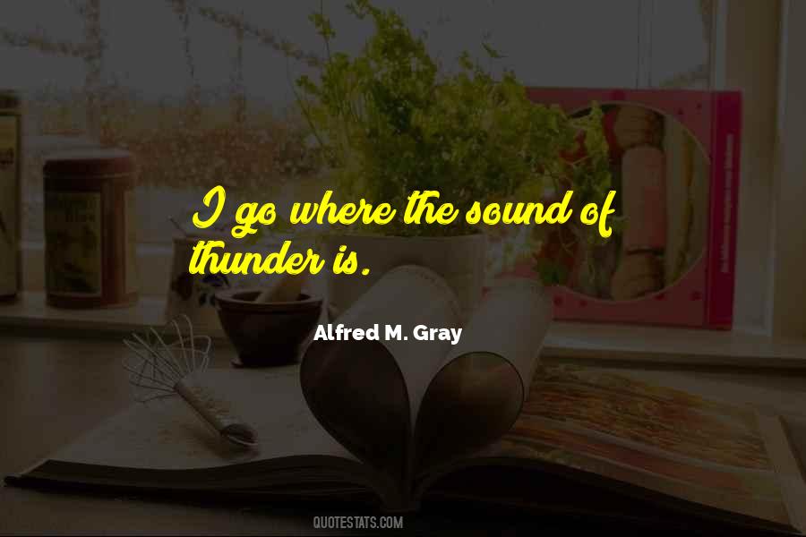 Alfred M. Gray Quotes #389115